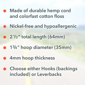 Peut inclure: Une liste de caract&eacute;ristiques pour une paire de boucles d'oreilles en cordon de chanvre durable et en fil de coton r&eacute;sistant &agrave; la d&eacute;coloration. Les boucles d'oreilles sont sans nickel et hypoallerg&eacute;niques. Elles mesurent 6,4 cm de long (2 1/2 pouces) avec un diam&egrave;tre de cercle de 3,5 cm (1 3/4 pouce) et une &eacute;paisseur de 4 mm. Les boucles d'oreilles sont livr&eacute;es avec des crochets ou des fermoirs &agrave; levier.