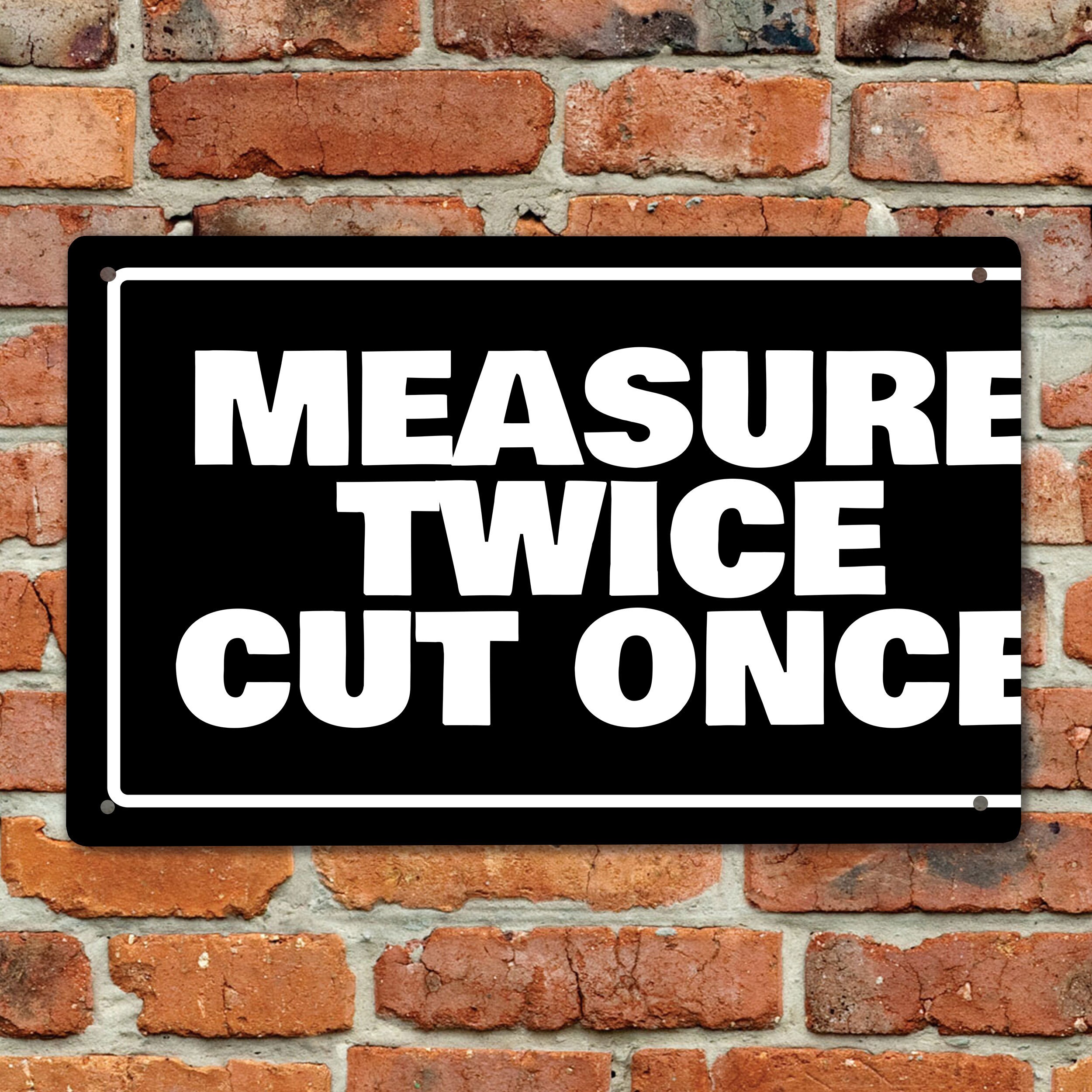 Cut Once Measure Twice Wall Plaque Metal Wall Sign Workshop Sign Funny Sign