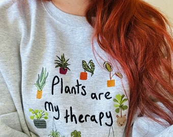 Plants are my therapy - Unique Embroidered Sweatshirt - House Plant Sweater - Gift For Plant Lovers