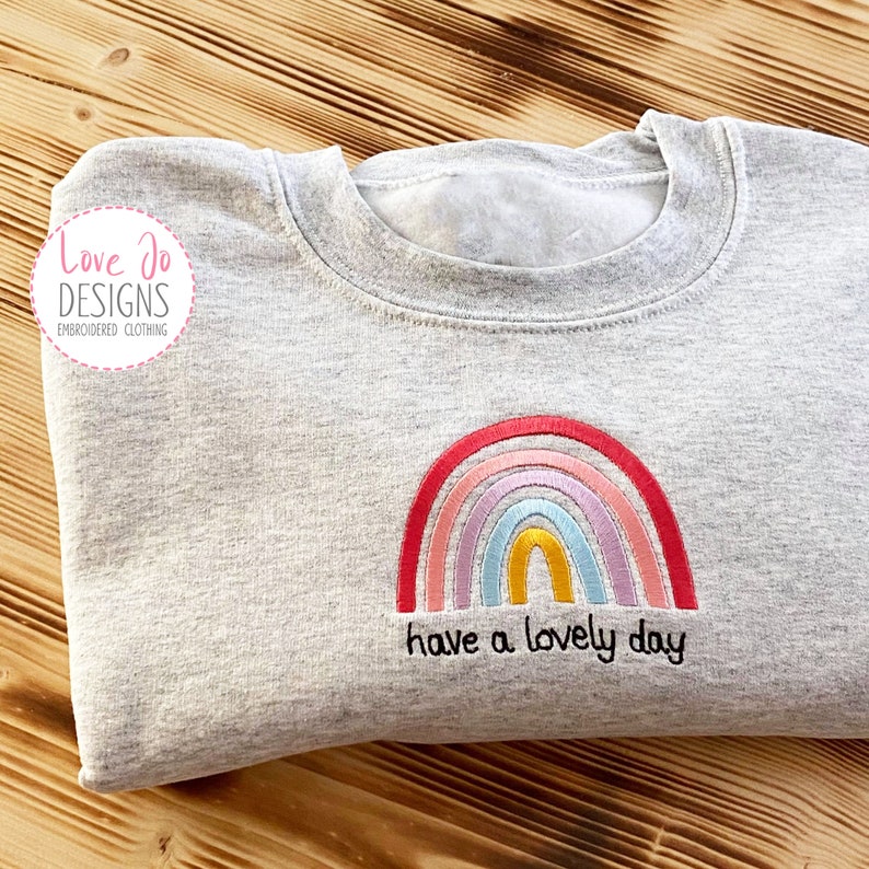 Can be personalised Embroidered Rainbow /'Have a lovely Day/' Sweater Jumper
