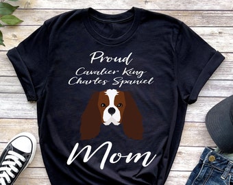 Proud Cavalier King Charles Spaniel Mom T-shirt, Dog Mama Shirt, Dog Mom Shirt, Dog Shirts For Women, Dog Lover Gift,  Gifts For Dog