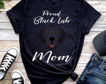 Proud Black Lab Mom T-shirt, Black Lab Mom Tee, Dog Mama Shirt, Black Labrador, Dog Shirt For Women, Dog Lover Gift, Gifts For Black Lab Mom