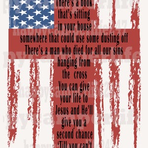 May include: A patriotic design featuring the American flag with a cross overlay. The text reads, "There's a book that's sitting in your house..." in a distressed font. The design is in red, white, and blue.