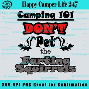 Don&#39;t pet the farting squirrels camping rules funny campfire skunk Sublimation digital designs camping humor skunk