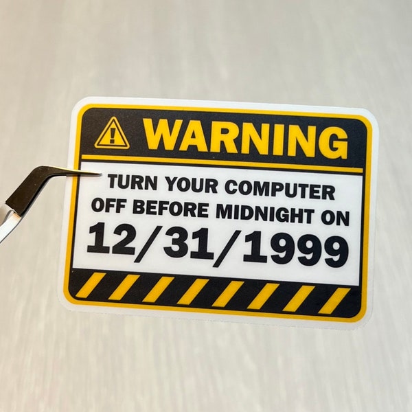 Y2K Turn Your Computer Off Before 12/31/1999 warning label Sticker - matte waterproof vinyl - funny meme laptop sticker or water bottle