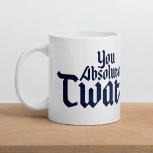 You Absolute Twat ceramic mug cup - 11oz / 15oz - queer pirates romcom