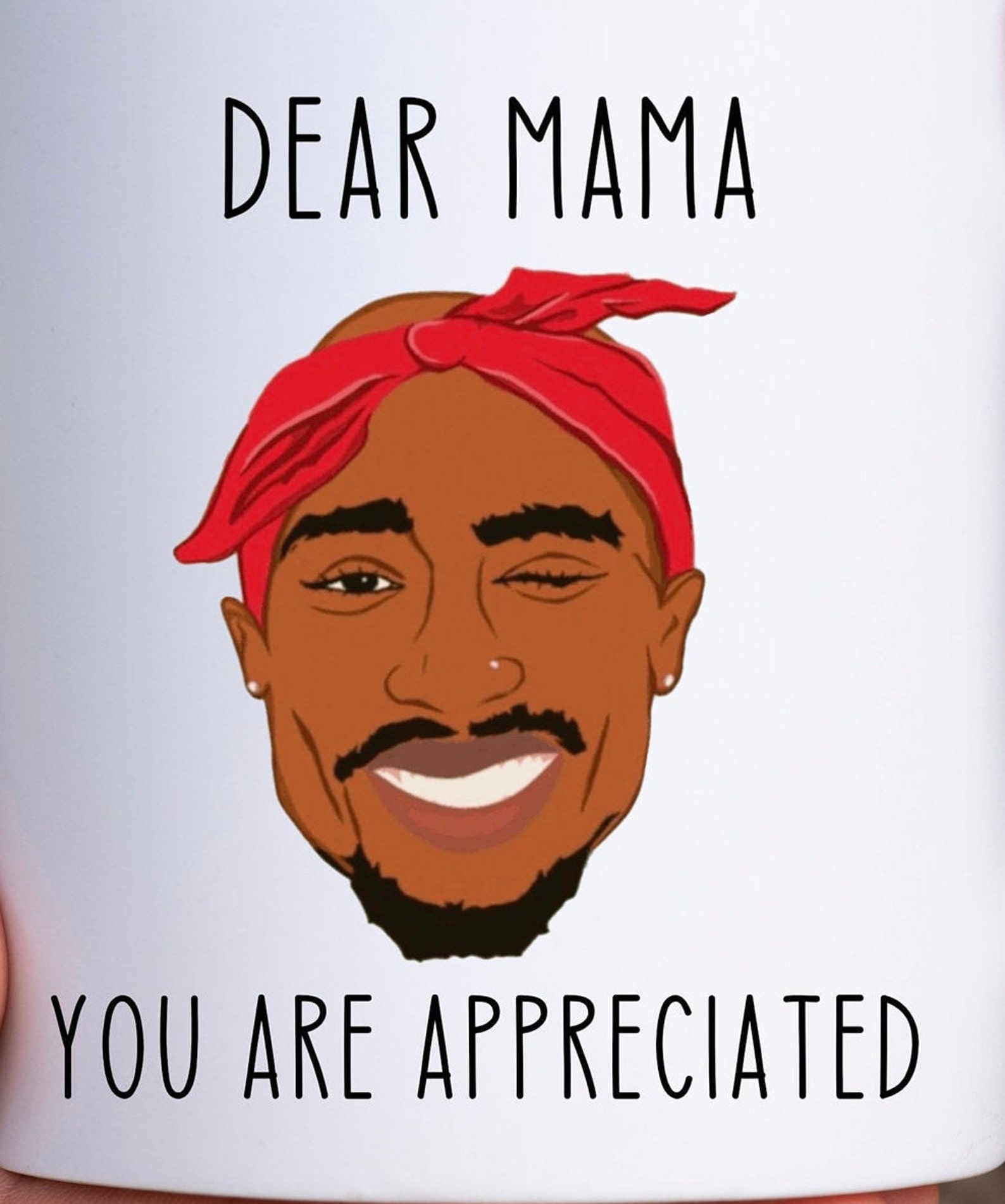 Dear Mama You Are Appreciated Mug Tupac Mug Mother