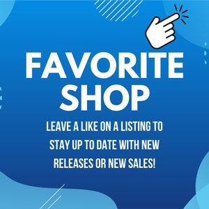 Peut inclure: Graphique bleu et blanc avec le texte "FAVORITE SHOP" et le texte "LEAVE A LIKE ON A LISTING TO STAY UP TO DATE WITH NEW RELEASES OR NEW SALES!" Une main blanche avec un doigt pointant se trouve dans le coin sup&eacute;rieur droit du graphique.