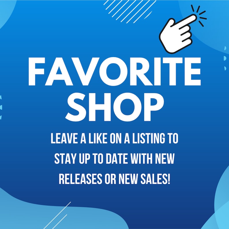 Peut inclure: Graphique bleu et blanc avec le texte "FAVORITE SHOP" et le texte "LEAVE A LIKE ON A LISTING TO STAY UP TO DATE WITH NEW RELEASES OR NEW SALES!" Une main blanche avec un doigt pointant se trouve dans le coin sup&eacute;rieur droit du graphique.
