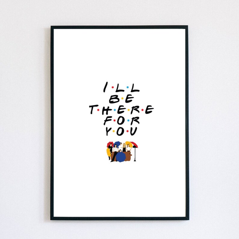 Ill Be There For You Poster / Friends Tv Show Poster Friends | Etsy