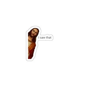 Jesus Meme Sticker | Jesus is Watching | Funny Stickers | Jesus Joke | Laptop Vinyl Sticker Decal