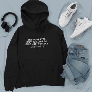Introverted But Willing To Discuss Kdrama Hoodie | Kdrama Hoodie | Korean Drama Hoodie | Gift for K-Drama lover | Kdrama Gift