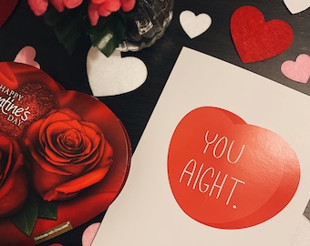 Funny Valentine's Day Card - You Aight Greeting Card