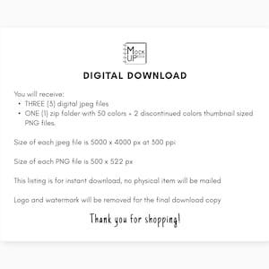 May include: Digital download listing for three JPEG files and one ZIP folder containing 50 colors and two discontinued colors. The JPEG files are 5000 x 4000 pixels at 300 pixels per inch, and the PNG files are 500 x 522 pixels. The listing states that the logo and watermark will be removed from the final download copy.