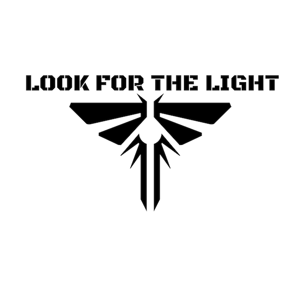 SVG & PNG FILE | Look For The Light | The Last of Us | Firefly Logo
