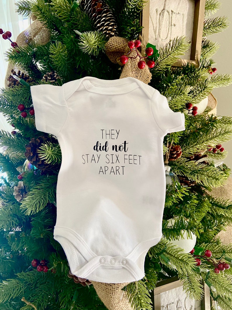 They Did Not Stay Six Feet Apart Quarantine Onesie Custom Baby Onesie