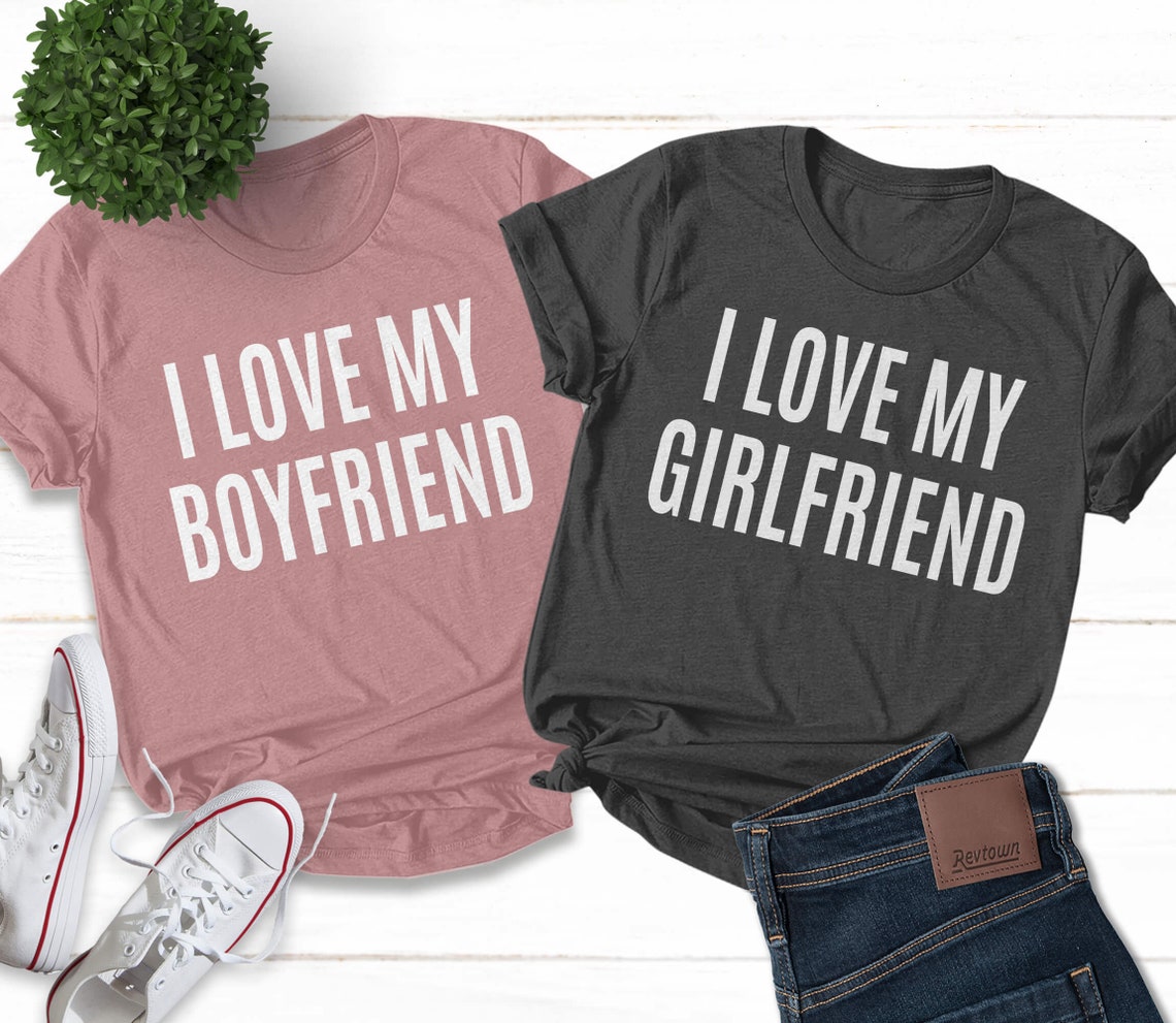 I Love My Girlfriend Shirt I Love My Boyfriend Shirt Couple Etsy