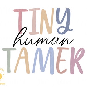 Tiny Human Tamer PNG: Funny Mom/Teacher Sublimation Design (Digital Download)