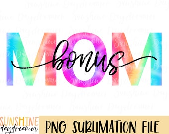 Bonus Mom sublimation PNG, Tie dye sublimation file, Step Mom PNG design, Chosen Mom Sublimation design, Digital download