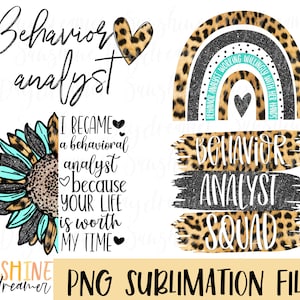 May include: A digital download of a sublimation design featuring a leopard print background with a rainbow, a sunflower, and the text "Behaviour Analyst" and "Behaviour Analyst Squad".