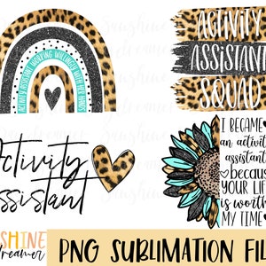 May include: Four sublimation designs featuring leopard print, glitter, and turquoise. The designs include a rainbow with the text "Activity Assistant Working Willingly With Her Hands", a sunflower with the text "I Became an Activity Assistant Because Your Life is Worth My Time", a leopard print heart with the text "Activity Assistant", and a leopard print background with the text "Activity Assistant Squad".
