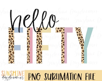 Hello Fifty Leopard PNG: 50th Birthday Sublimation Design (Digital Download)