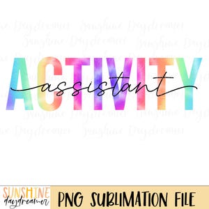 May include: A sublimation design featuring the words "ACTIVITY assistant" in a rainbow tie-dye font. The design is perfect for creating custom t-shirts, mugs, tote bags, and other personalized items.