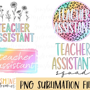 May include: A sublimation design featuring the text "Teacher Assistant" in rainbow colors. The design is available in four different styles: a rainbow watercolor background, a leopard print circle, a black and white line drawing of flowers, and a rainbow watercolor background with the text "Teacher Assistant Squad".