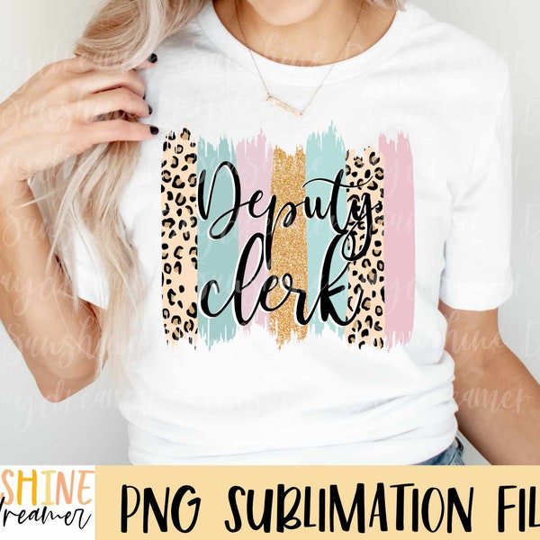 Deputy clerk sublimation PNG, shirt sublimation file, Paint Sublimation design, Digital download