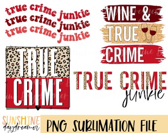 True Crime Shirt PNG Bundle: Wine Lover Sublimation Design (Digital Download)