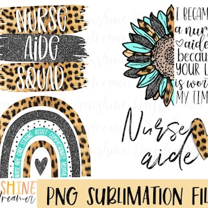 May include: Four digital designs featuring a leopard print pattern with black glitter accents. The designs include a rainbow with the words "Nurse Aide Care Strong Assist Compassionate Helpful", a sunflower with the text "I became a nurse aide because your life is worth my time", a leopard print heart with the text "Nurse aide", and a leopard print background with the text "Nurse Aide Squad".