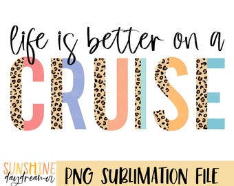 Life is Better on a Cruise PNG: Leopard Print Sublimation Design (Digital Download)