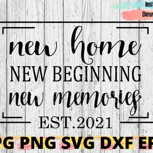 Free Free 96 New Home New Beginnings New Memories Svg Free SVG PNG EPS DXF File