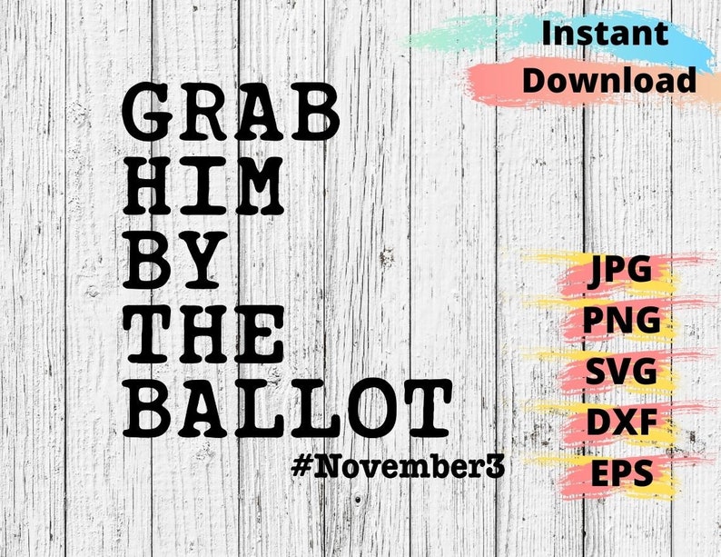 Download Grab Him By The Ballot SVG Nasty Woman SVG Anti Trump svg ...