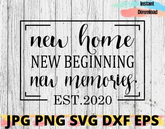Download New Home New Beginning New Memories Svg New Home Sign Svg Etsy