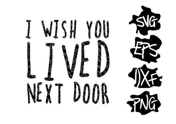 Download Funny Valentine Svg I Wish You Lived Next Door Love Shirt Etsy SVG, PNG, EPS, DXF File