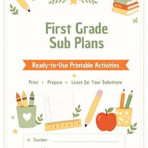 Puede incluir: Un documento imprimible titulado First Grade Sub Plans con el subtítulo Ready-to-Use Printable Activities. La página incluye ilustraciones de lápices, libros, una regla, crayones y una manzana, con líneas en blanco para Teacher y Grade/Class.