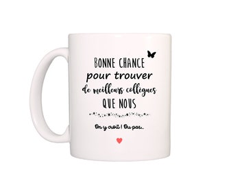 Mug bonne chance pour trouver de meilleurs collègues que nous, mug collègue, cadeau pot de départ collègue, mug super collègue