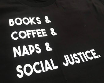 Books naps coffee and social justice, social justice shirts, BLM