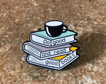 Do good and read good books - pin