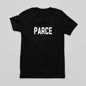 May include: Black t-shirt with the word "PARCE" printed in white on the front.
