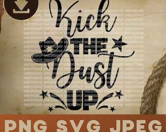 Kick the Dust up SVG,Cowboy Lovers SVG,Cowboy Quote SVG,Instant Download for Cricut Design Space.