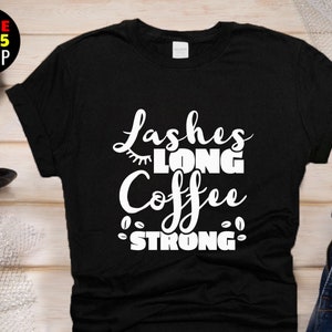 Lashes Long Coffee Strong Shirt,Funny Coffee Tee,Mom Life Tshirt,Coffee Mom Tee,Gift for Mom,Coffee Lover Shirt,Short-Sleeve Unisex T-Shirt