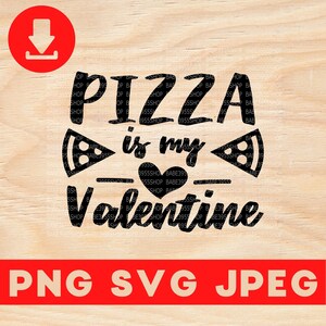 Pizza is my Valentine SVG,Pizza lovers Valentine&#39;s SVG,Funny Pizza Valentine SVG,Pizza Lover Gift,Instant Download for Cricut Design Space.