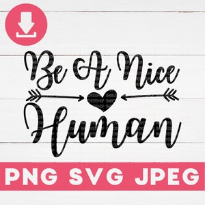 Be A Nice Human SVG,Funny Mom SVG,Funny Teacher SVG,Inspirational Quote svg,Positive Quote Svg,Instant Download for Cricut Design Space.