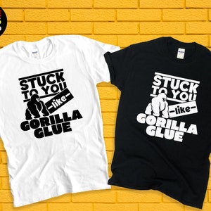 Stuck to you like Gorilla Glue Shirt,Funny Hair Glue Tshirt,Funny Gorilla Tees,Love Gorilla tshirt,Gorilla Lover Short-Sleeve Unisex T-Shirt