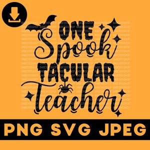 One Spooktacular Teacher SVG,Funny Halloween SVG,Halloween Gift Idea,Halloween Teacher SVG,Instant Download for Cricut Design Space.