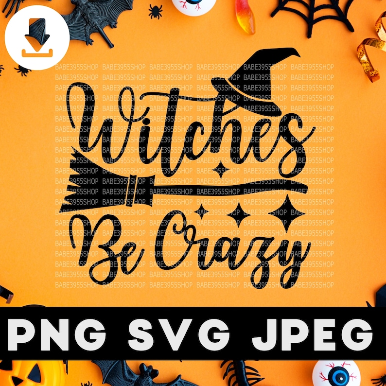 May include: Black and white graphic design with a witch's hat and a broom. The text reads "Witches Be Crazy".