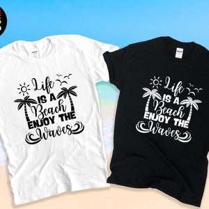 Life is a Beach Enjoy the Waves Shirt,Funny Summer Tee,Funny Beach Shirt,Vacation Lovers Shirt,Cool Beach Design,Short-Sleeve Unisex T-Shirt