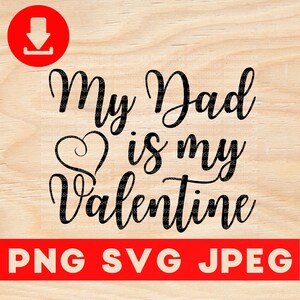 My Dad is my Valentine SVG,Daddy Valentine SVG,Valentine Gift for Dad SVG,Girl Valentine Idea,Instant Download for Cricut Design Space.